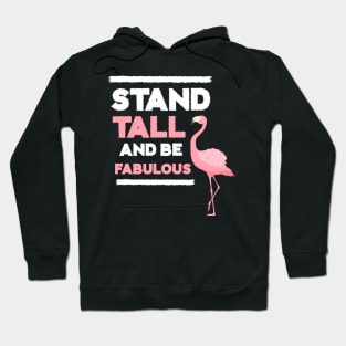 Stand Tall and Be Fabulous, Flamingo Lover Hoodie